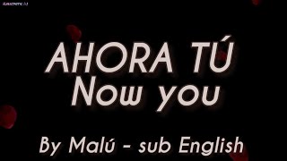 (Now You) - sub English (Ahora tú) [song by Malú]