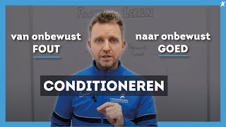 Conditioneren - van onbewust FOUT naar onbewust GOED!