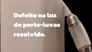 Luz do porta-luvas com defeito no interruptor resolvido.