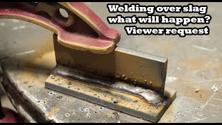 Welding over slag, what will happen?