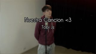 Tobi Jz - Nuestra Canción 🖤