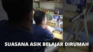 ASIKNYA SUASANA BELAJAR DI RUMAH