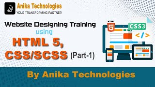 Website Designing using HTML5, CSS/SCSS - Part 1 | Anika Technologies