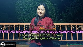 TÊMBANG MACAPAT MÊGATRUH WULUHGADHING ASRI  LARAS PÉLOG PATHÊT BARANG, WONG AGUNG, ANGÊLICA WÉKABÉ