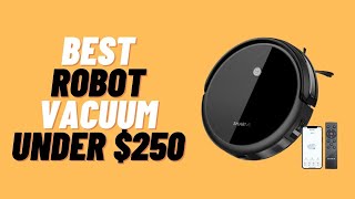 Best Robot Vacuum under $250