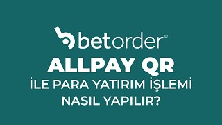 BETORDER'a AllPay QR ile Nasıl Para Yatırılır ? | Yatırım Yöntemi #allpayqr