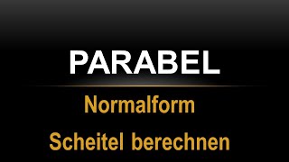 Parabeln -  Scheitel der Normalform berechnen