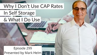 Why I Don’t Use CAP Rates In Self Storage & What I Do Use - 299