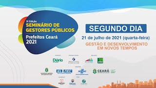 IX Seminário de Gestores Públicos - Prefeitos Ceará 2021 (Dia 21 de julho)