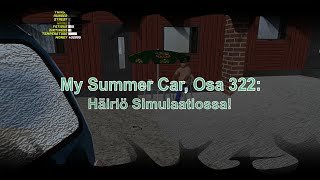 My Summer Car, Osa 322: Häiriö simulaatiossa! (Glitch in the matrix!)