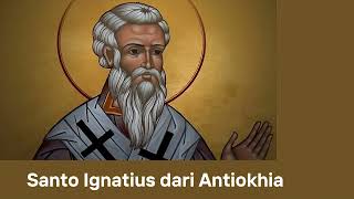 Santo Ignatius dari Antiokhia | 17 Oktober | Sugeng Pramono