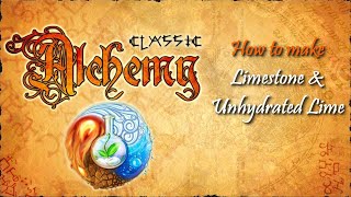 Alchemy Classic-How to make Limestone & Unhydrated Lime Recipes Walkthrough