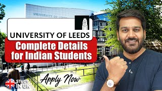 University of Leeds: Fees, Accommodation, Campus, Review & Requirements for Indian Students