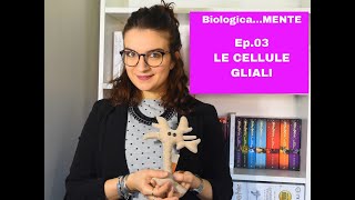 Biologica...MENTE - Ep.03 - LE CELLULE GLIALI