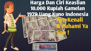 Harga Dan Ciri Keaslian 10000 Rupiah Gamelan 1979 Uang Kuno Indonesia @seputarduniauang