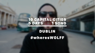 WOLFF • HEY NOW [DUBLIN]