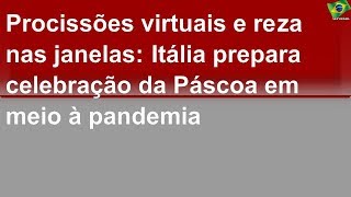 Itália prepara Páscoa em meio à pandemia