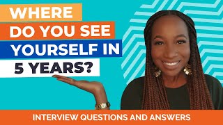 Where do you see Yourself in 5 Years Interview Questions and Answers