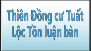 Thiên Đồng Cư Tuất và Lộc Tồn Luận Bàn