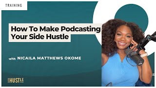 How To Make Podcasting Your Side Hustle