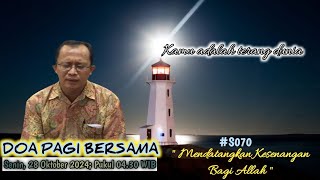 Doa Pagi Bersama, Senin 28 Oktober 2024 - "Mendatangkan Kesenangan Bagi Allah"