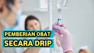 CARA PEMBERIAN OBAT SECARA DRIP