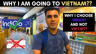 Delhi to Vietnam by INDIGO | Visa, Immigration, Airport Lounges, Cheap flights