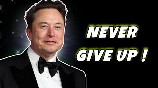 NEVER GIVE UP !  | Elon Musk Edit