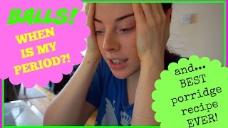 BALLS! WHEN IS MY PERIOD?! [Laura's Views]