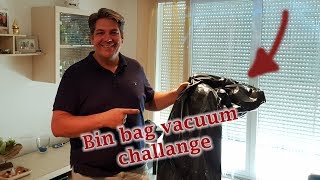 Bin bag vacuum challange