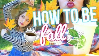 How To Be Fall!! | Fall Inspiration!