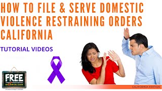 HOW TO FILE & SERVE DOMESTIC VIOLENCE RESTRAINING ORDERS IN CALIF. - VIDEO #69 (2021)