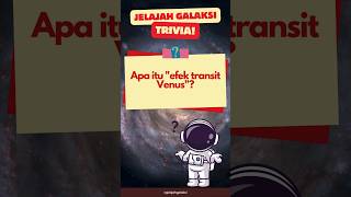 APA ITU EFEK TRANSIT VENUS? #triviaastronomi #quiz #triviatime