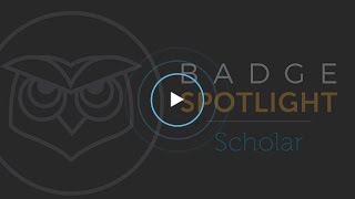 Badge Presentation Persona Spotlight: Meet the Scholar