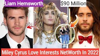 Miley Cyrus All Love Interests With NetWorth In 2022 || Bio & NetWorth School