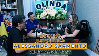 VOX Cast (ep 002) - Chama o SARMENTO (Alessandro Sarmento em Sabatina) - Eleições OLINDA 2024