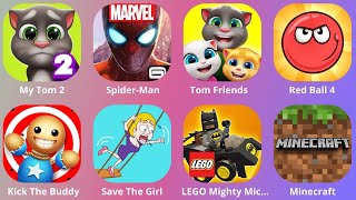 Tom Friends,Minecraft,Save The Girl,Kick The Buddy,Spiderman Unlimited,My Talking Tom,Red Ball,LEGO