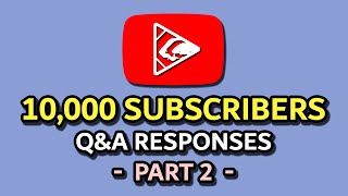 10K Subscribers, Q&A Responses Part 2 of 2