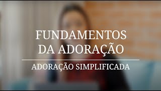 Adoração Simplificada | Fundamentos da Adoração - Zoe Lilly