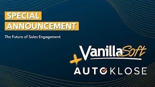 SPECIAL ANNOUNCEMENT: Autoklose - A VanillaSoft Company