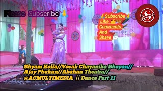 Shyam Kolia//Vocal: Chayanika Bhuyan//Ajay Phukan//Abahan Theatra//‎@ACMULTIMEDIA  || Dance Part 11