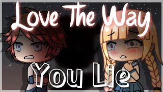 I Love The Way You Lie {GLMV} | Gacha Life