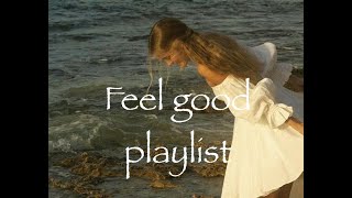 Feel Good Playlist #music #playlist #feelgood #songs #feelgoodplaylist