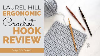 Laurel Hill Ergonomic Wooden Crochet Hook Review | Yay For Yarn