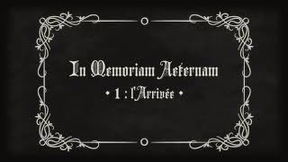 In Memoriam Aeternam BO - 1 : l'Arrivée