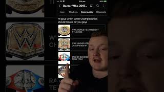 Which WWE Titles should I tutorial on vote now on my Community on my YouTube channel ￼