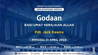 Godaan Bagi Umat Kerajaan Allah - Pdt. Jack Kawira - Ibadah Minggu - 21 April 2024