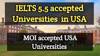 IELTS 5.5 accepted Universities in USA || MOI accepted University