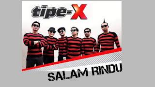 Lirik Lagu | Salam Rindu - Tipe X