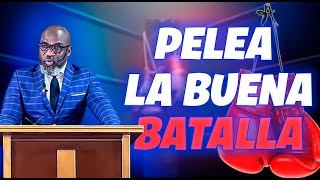 Pelea la buena batalla